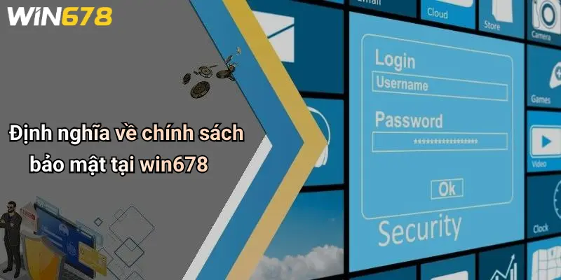 Định nghĩa về chính sách bảo mật tại win678