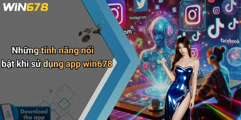 Những tính năng nổi bật khi sử dụng app win678
