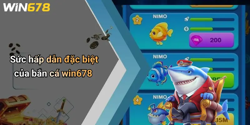 Sức hấp dẫn đặc biệt của bắn cá win678
