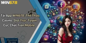 Tải App WIN678: Thể Thao, Casino, Slot Trực Tuyến Cực Chất Trên Mobile