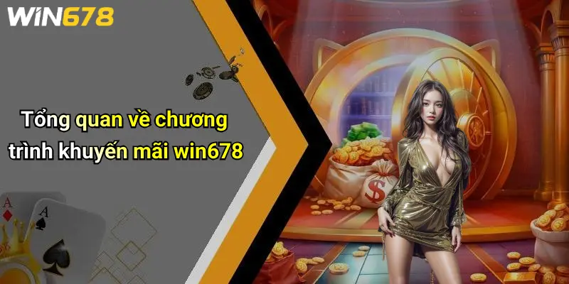Tổng quan về chương trình khuyến mãi win678
