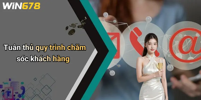 Tuân thủ quy trình chăm sóc khách hàng